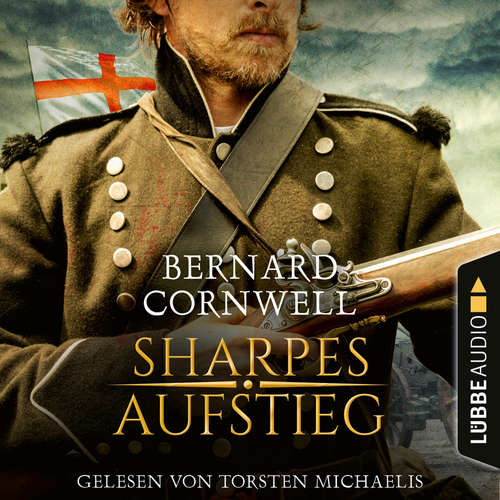 Hoerbuch Sharpes Aufstieg - Sharpe-Reihe, Teil 6 - Bernard Cornwell - Torsten Michaelis