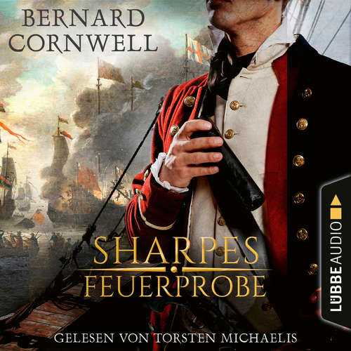 Hoerbuch Sharpes Feuerprobe - Sharpe-Reihe, Teil 1 - Bernard Cornwell - Torsten Michaelis