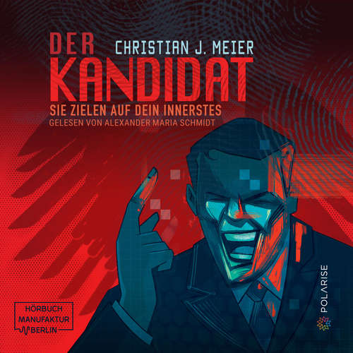 Hoerbuch Der Kandidat - Sie zielen auf dein Innerstes - Christian J. Meier - Alexander-Maria Schmidt