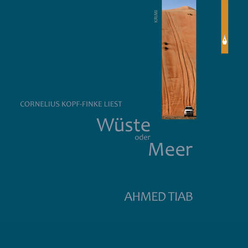 Hoerbuch Wüste oder Meer - Ahmed Tiab - Cornelius Kopffinke