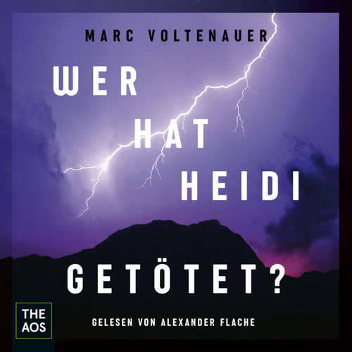 Hoerbuch Wer hat Heidi getötet? - Marc Voltenauer - Alexander Flache