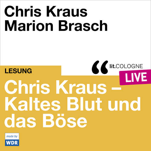 Hoerbuch Chris Kraus - Kaltes Blut und das Boese - lit.COLOGNE live - Chris Kraus - Marion Brasch