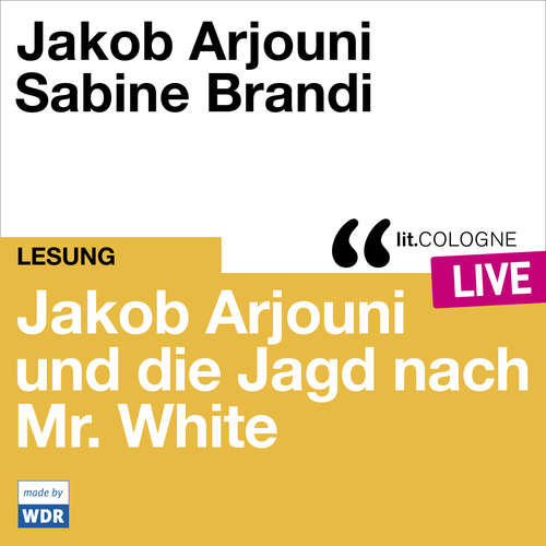 Hoerbuch Jakob Arjouni und die Jagd nach Mr. White - lit.COLOGNE live - Jakob Arjouni - Sabine Brandi