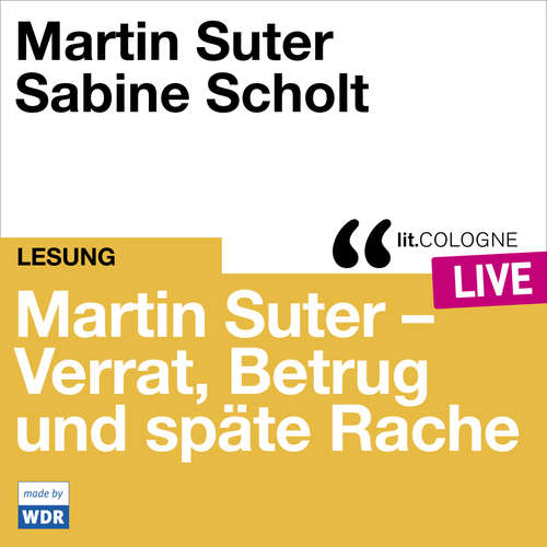 Hoerbuch Martin Suter - Verrat, Betrug und späte Rache - lit.COLOGNE live - Martin Suter - Sabine Scholt