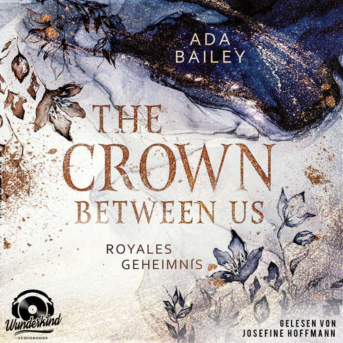 Hoerbuch Royales Geheimnis - The Crown Between Us, Band 1 - Ada Bailey - Josefine Hoffmann