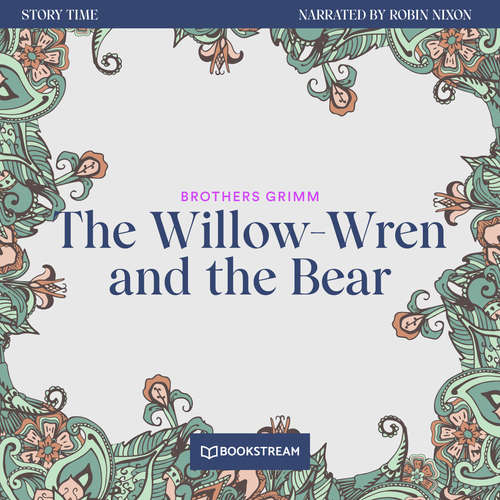 Audiobook The Willow-Wren and the Bear - Story Time, Episode 60 - Brothers Grimm - Robin Nixon