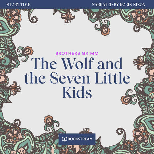 Audiobook The Wolf and the Seven Little Kids - Story Time, Episode 61 - Brothers Grimm - Robin Nixon