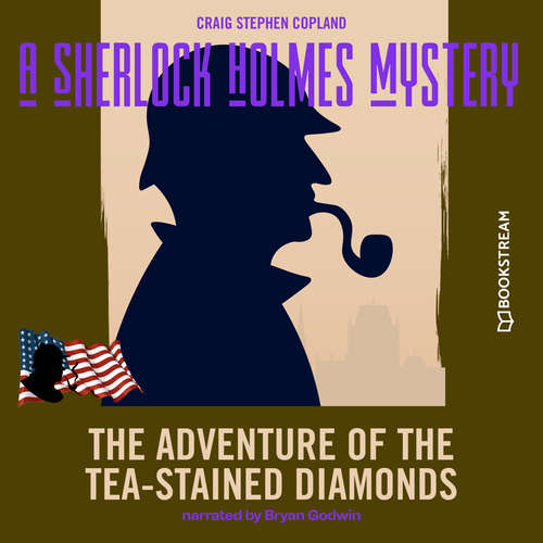 Audiobook The Adventure of the Tea-Stained Diamonds - A Sherlock Holmes Mystery, Episode 5 - Sir Arthur Conan Doyle - Bryan Godwin