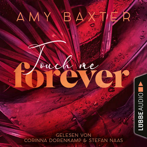 Hoerbuch Touch me forever - Now and Forever-Reihe, Teil 3 - Amy Baxter - Corinna Dorenkamp