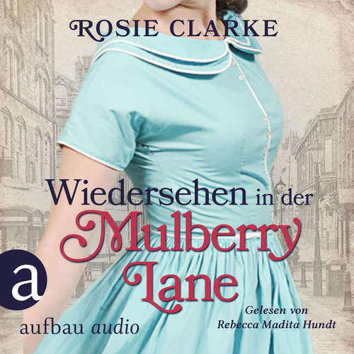 Hoerbuch Wiedersehen in der Mulberry Lane - Die große Mulberry Lane Saga, Band 6 - Rosie Clarke - Rebecca Madita Hundt
