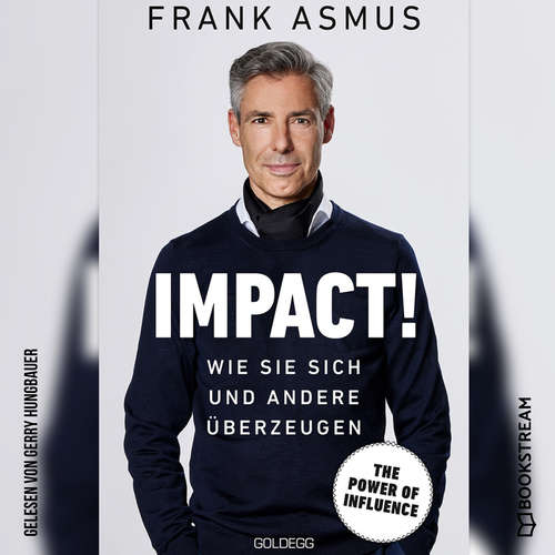 Hoerbuch Impact! - Wie Sie sich und andere überzeugen - Frank Asmus - Gerry Hungbauer