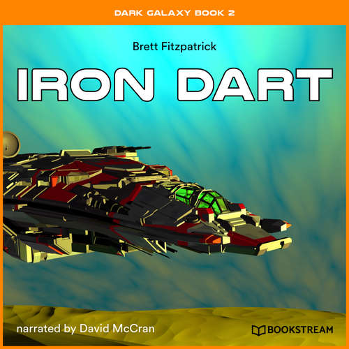 Audiobook Iron Dart - Dark Galaxy Book, Book 2 - Brett Fitzpatrick - David McCran