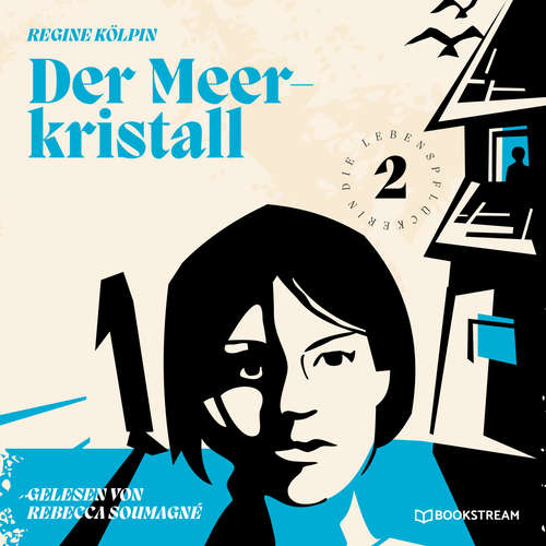 Hoerbuch Der Meerkristall - Die Lebenspflückerin, Band 2 - Regine Kölpin - Rebecca Soumagné