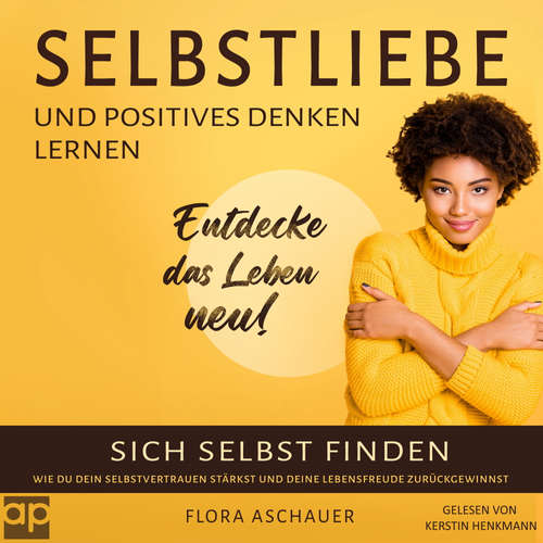 Hoerbuch Selbstliebe und positives denken lernen - Flora Aschauer - Kerstin Henkmann