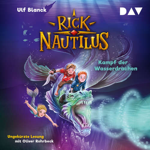 Hoerbuch Kampf der Wasserdrachen - Rick Nautilus, Teil 8 - Ulf Blanck - Oliver Rohrbeck