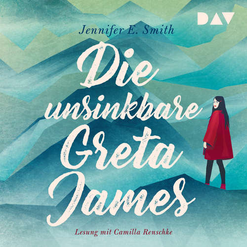 Hoerbuch Die unsinkbare Greta James - Jennifer E. Smith - Camilla Renschke