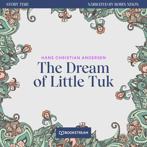 Audiobook The Dream of Little Tuk - Story Time, Episode 64 - Hans Christian Andersen - Robin Nixon