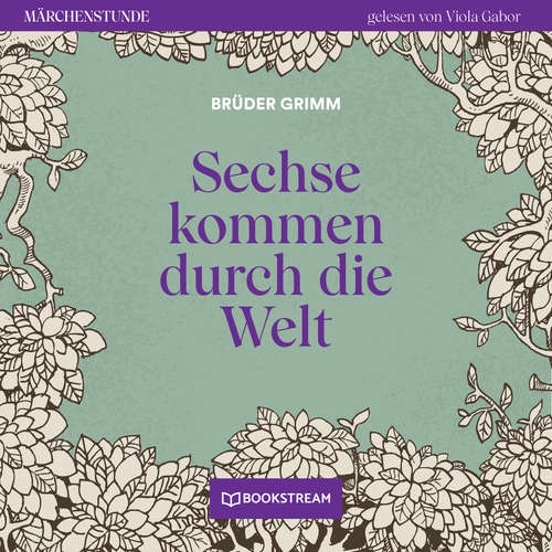 Hoerbuch Sechse kommen durch die Welt - Märchenstunde, Folge 188 - Brüder Grimm - Viola Gabor