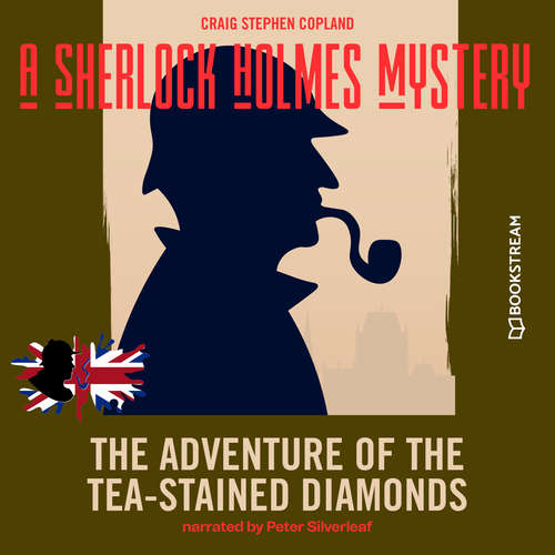 Audiobook The Adventure of the Tea-Stained Diamonds - A Sherlock Holmes Mystery, Episode 5 - Sir Arthur Conan Doyle - Peter Silverleaf