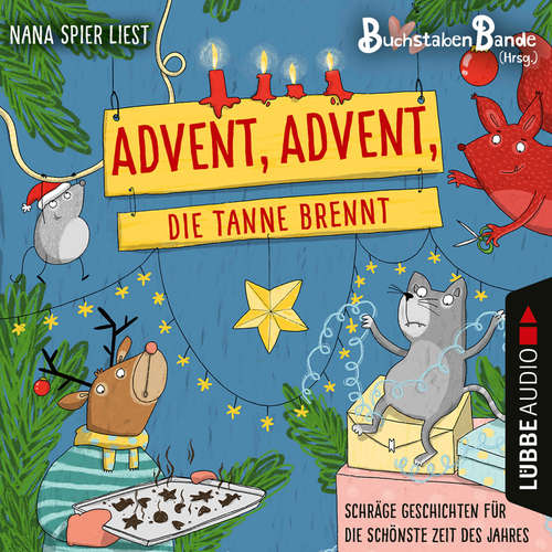 Hoerbuch BuchstabenBande, Advent, Advent, die Tanne brennt - Schräge Geschichten für die schönste Zeit des Jahres - Anonym - Nana Spier