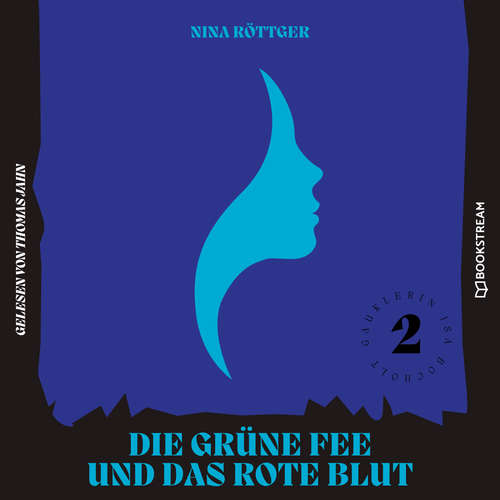 Hoerbuch Die grüne Fee und das rote Blut - Gauklerin Isa Bocholt, Band 2 - Nina Röttger - Thomas Jahn