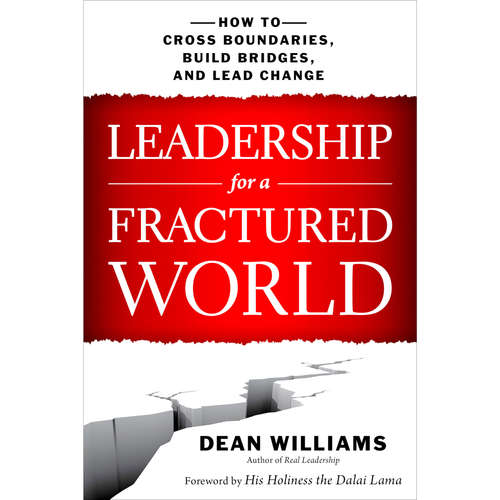 Audiobook Leadership for a Fractured World - How to Cross Boundaries, Build Bridges, and Lead Change - Dean WIlliams - Kevin Pierce
