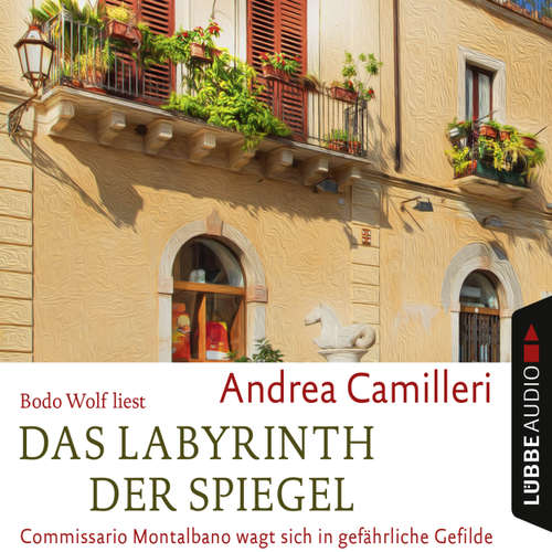 Hoerbuch Das Labyrinth der Spiegel - Commissario Montalbano wagt sich in gefährliche Gefilde - Andrea Camilleri - Bodo Wolf Hoerbuch Das Labyrinth der Spiegel - Commissario Montalbano wagt sich in gefährliche Gefilde - Andrea Camilleri - Bodo Wolf