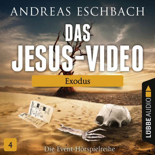 Hoerbuch Das Jesus-Video, Folge 4: Exodus - Andreas Eschbach - Till Hagen Hoerbuch Das Jesus-Video, Folge 4: Exodus - Andreas Eschbach - Till Hagen