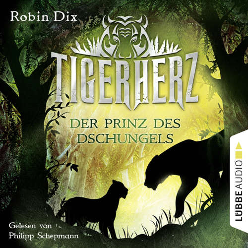 Hoerbuch Der Prinz des Dschungels - Tigerherz 1 - Robin Dix - Philipp Schepmann Hoerbuch Der Prinz des Dschungels - Tigerherz 1 - Robin Dix - Philipp Schepmann