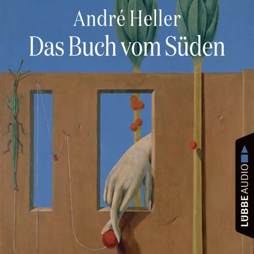 Hoerbuch Das Buch vom Süden - André Heller - André Heller Hoerbuch Das Buch vom Süden - André Heller - André Heller