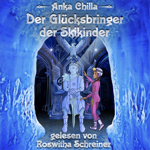 Hoerbuch Der Glücksbringer der Skikinder - Anka Chilla - Roswitha Schreiner