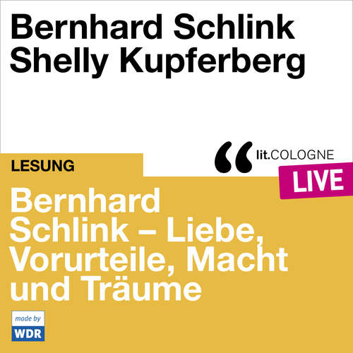 Hoerbuch Bernhard Schlink - Liebe, Vorurteile, Macht und Träume - lit.COLOGNE live - Bernhard Schlink - Shelly Kupferberg