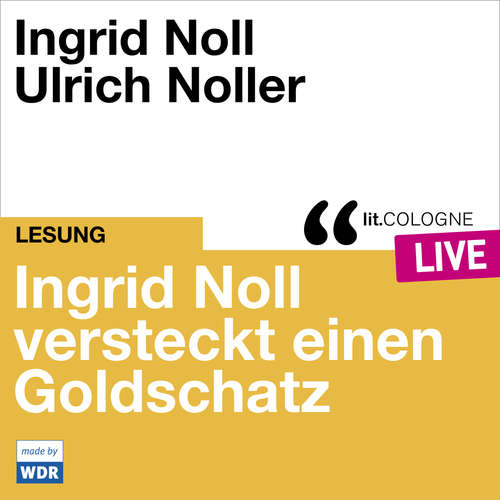 Hoerbuch Ingrid Noll versteckt einen Goldschatz - lit.COLOGNE live - Ingrid Noll - Ulrich Noller