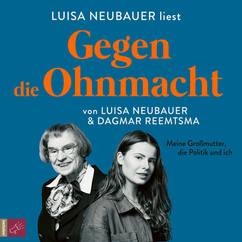 Hoerbuch Gegen die Ohnmacht - Meine Großmutter, die Politik und ich - Luisa Neubauer - Luisa Neubauer