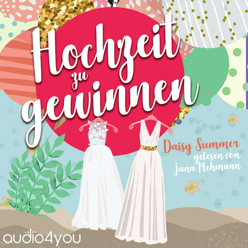 Hoerbuch Hochzeit zu gewinnen - Daisy Summer - Jana Mehmann