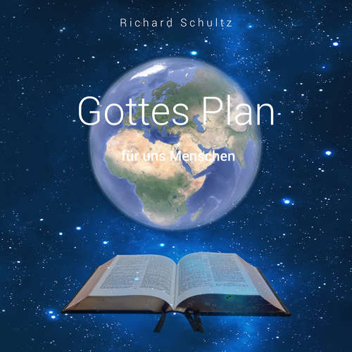 Hoerbuch Gottes Plan für uns Menschen - Richard Schultz - Heiko Bräuning