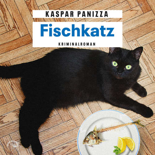 Hoerbuch Fischkatz - Frau Merkel und der Kommissar, Band 6 - Kaspar Panizza - Thomas Birnstiel