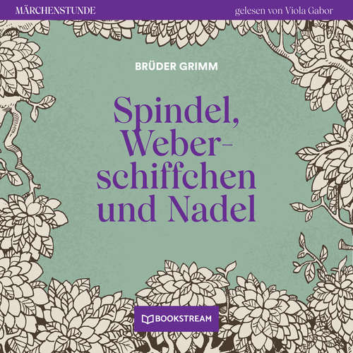 Hoerbuch Spindel, Weberschiffchen und Nadel - Märchenstunde, Folge 189 - Brüder Grimm - Viola Gabor