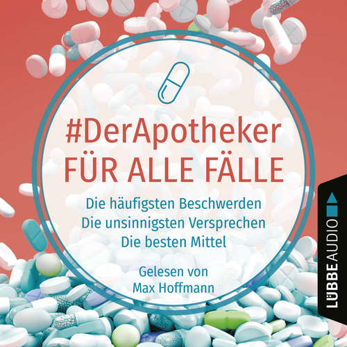 Hoerbuch #DerApotheker für alle Fälle - Die häufigsten Beschwerden. Die unsinnigsten Versprechen. Die besten Mittel. - #DerApotheker - Max Hoffmann