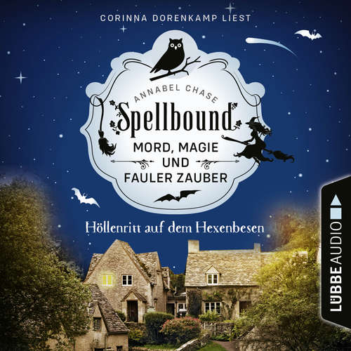 Hoerbuch Höllenritt auf dem Hexenbesen - Spellbound - Mord, Magie und fauler Zauber, Folge 2 - Annabel Chase - Corinna Dorenkamp