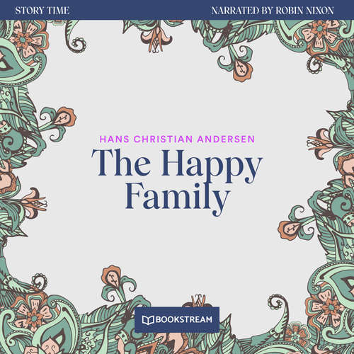 Audiobook The Happy Family - Story Time, Episode 69 - Hans Christian Andersen - Robin Nixon