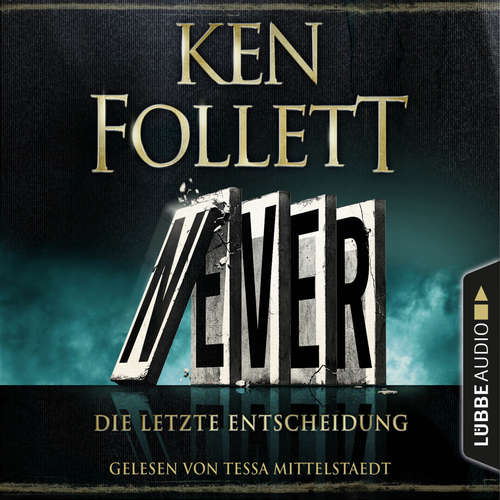 Hoerbuch Never - Die letzte Entscheidung - Ken Follett - Tessa Mittelstaedt