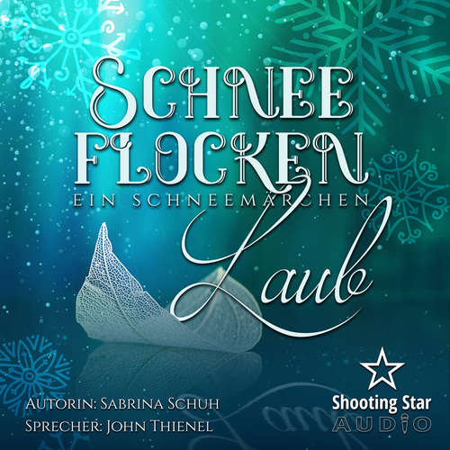 Hoerbuch Schneeflockenlaub - Ein Schneemärchen - Sabrina Schuh - John Thienel