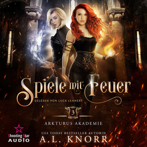 Hoerbuch Spiele mit Feuer - Arkturus Akademie, Band 3 - A. L. Knorr - Luca Lehnert