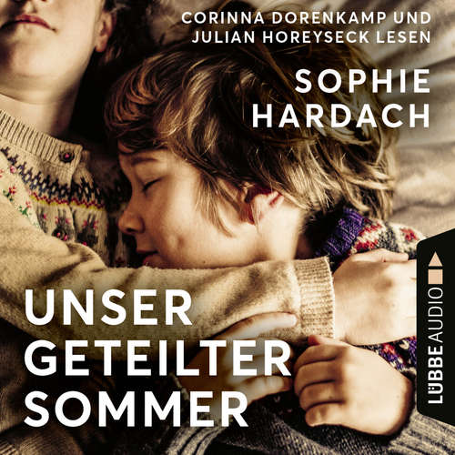 Hoerbuch Unser geteilter Sommer - Sophie Hardach - Corinna Dorenkamp