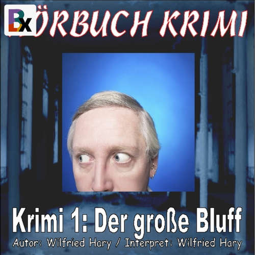 Hoerbuch Krimi 001: Der große Bluff - Wilfried Hary - Wilfried Hary