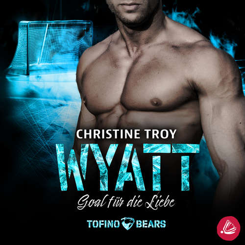 Hoerbuch Wyatt – Goal für die Liebe - Christine Troy - Stephanie Preis