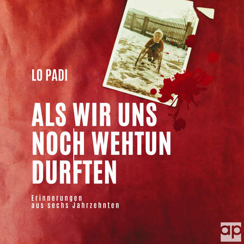 Hoerbuch Als wir uns noch wehtun durften - Lo Padi - Ilona Lindenbauer