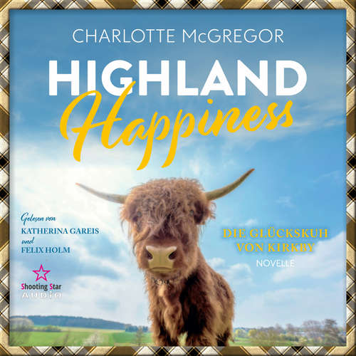 Hoerbuch Highland Happiness - Die Glückskuh von Kirkby - Charlotte McGregor - Katherina Gareis