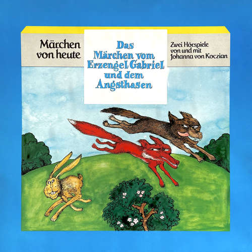 Hoerbuch Das Märchen vom Erzengel Gabriel und dem Angsthasen - Johanna von Koczian - Johanna von Koczian